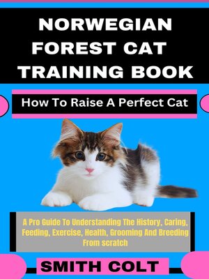 cover image of NORWEGIAN FOREST CAT TRAINING BOOK How to Raise a Perfect Cat